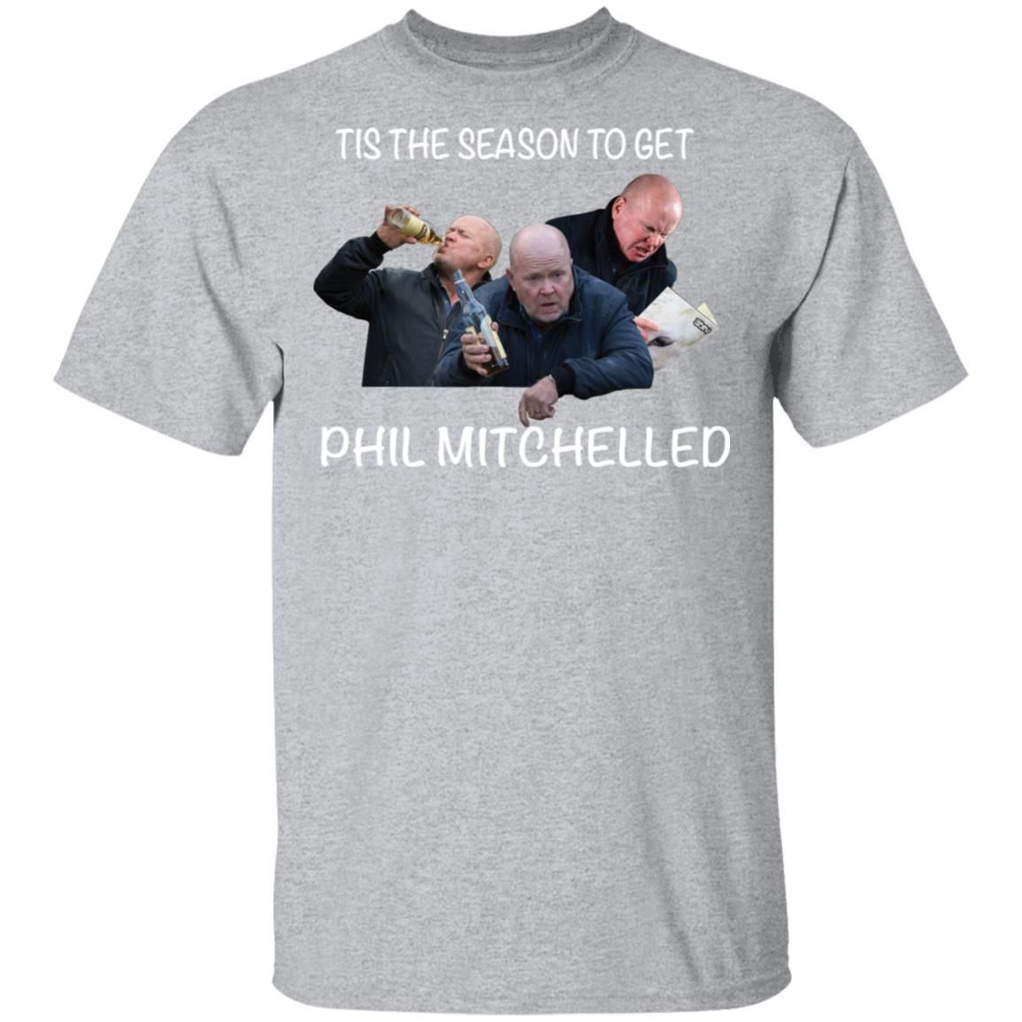 Tis The Season To Get Phil Mitchelled Shirt Apparel Tis The Season To Get Phil Mitchelled Shirt Apparel