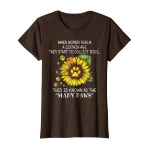 When woman reach a certain age they start to collect dogs shirt Uncategorized