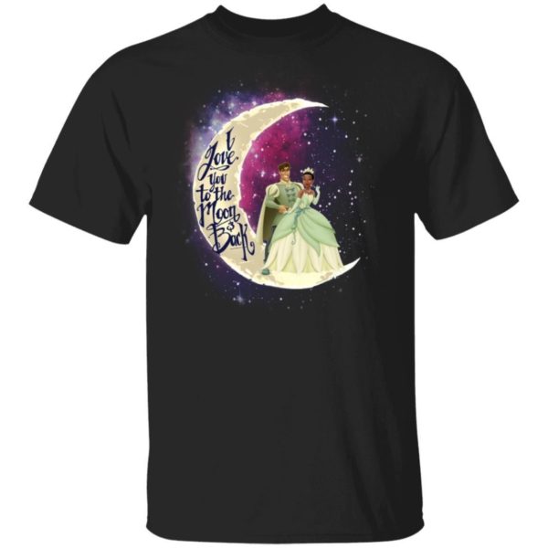 Valentine Princess Tiana And Prince Naveen T shirt I Love You To The Moon And Back Shirt Apparel