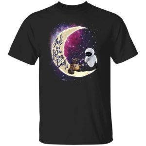 Valentine Wall E And Eve T shirt I Love You To The Moon And Back Shirt Apparel