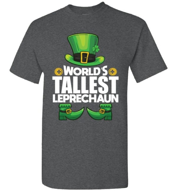 World’s Tallest Leprechaun St. Patrick’s T Shirt Apparel