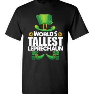 World’s Tallest Leprechaun St. Patrick’s T Shirt Apparel