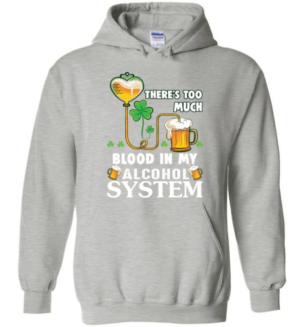 There’s Too Much Blood In My Alcohol System Hoodie Apparel