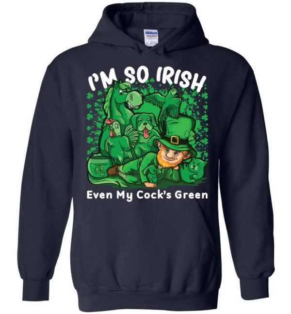 I’m So Irish Even My Cock’s Green Unisex Hoodie Apparel