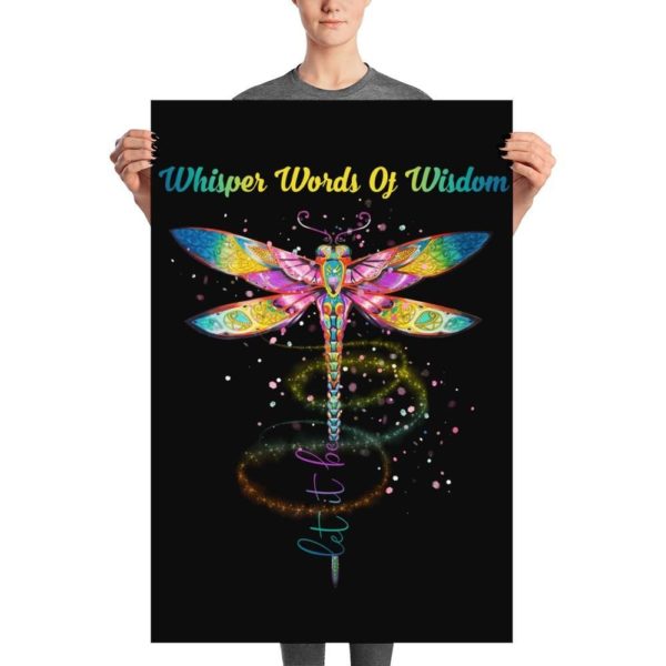 Whisper Words Of Wisdom Let It Be Dragonfly Poster Apparel