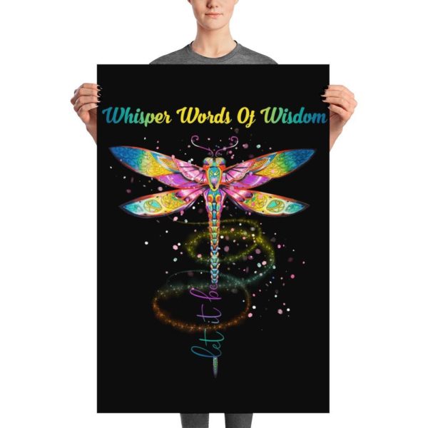 Whisper Words Of Wisdom Let It Be Dragonfly Poster Apparel