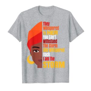 They Whispered To Her You Can’t Withstand The Storm She Whispered Back I Am The Storm African American Shirt Uncategorized