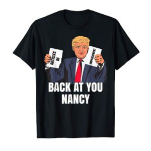 Trump Impeachment Victory Not Guilty Back At You Nancy Meme Shirt Apparel