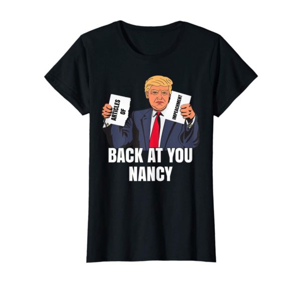 Trump Impeachment Victory Not Guilty Back At You Nancy Meme Shirt Uncategorized