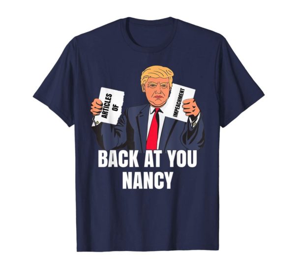 Trump Impeachment Victory Not Guilty Back At You Nancy Meme Shirt Uncategorized