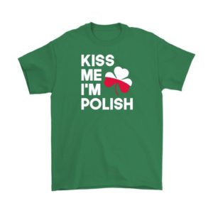 Kiss Me I'm Polish St. Patrick's Day Shirt Apparel