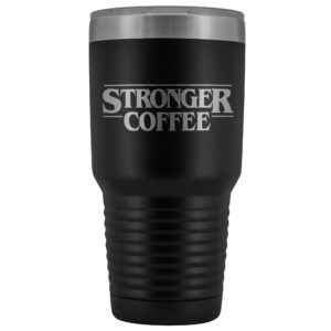 Stronger Coffee Coffee Tumbler Apparel