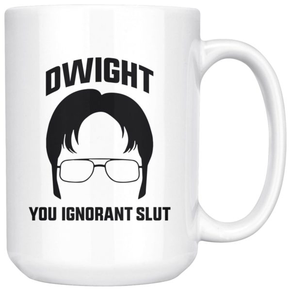 Dwight, You Ignorant Slut Coffee Mug Apparel