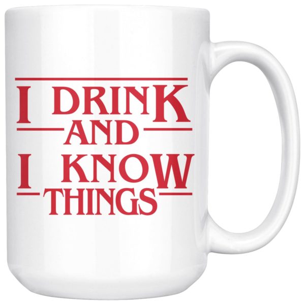 I Drink and I Know Strange Things V2 White Coffee Mug Apparel