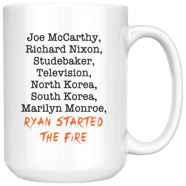 Ryan Started The Fire Coffee Mug Apparel