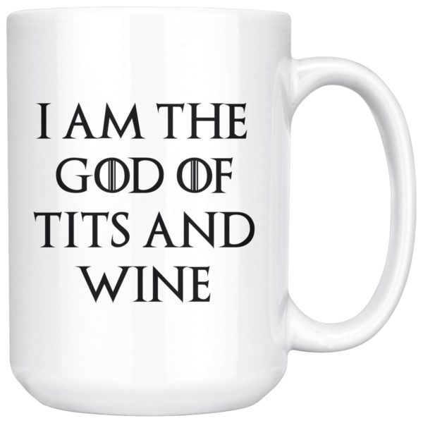 I Am The God Of Tits And Wine Coffee Mug Apparel