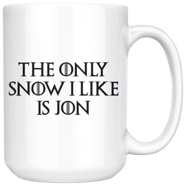 The Only Snow I Like Is Jon Coffee Mug Apparel