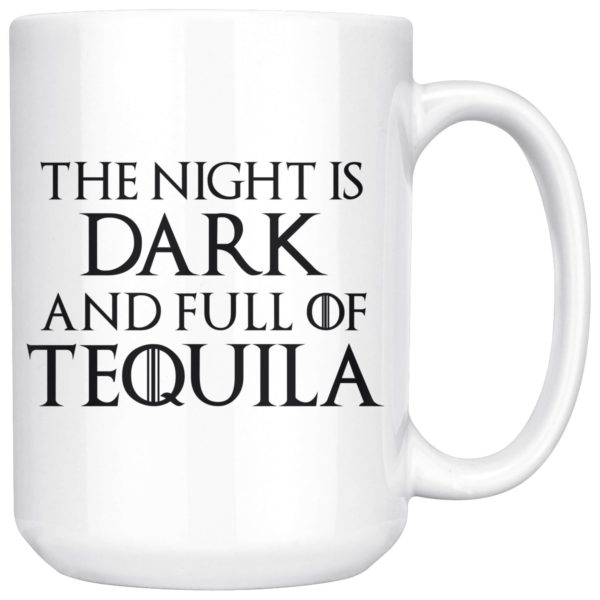 The Night Is Dark And Full Of Tequila Coffee Mug Apparel