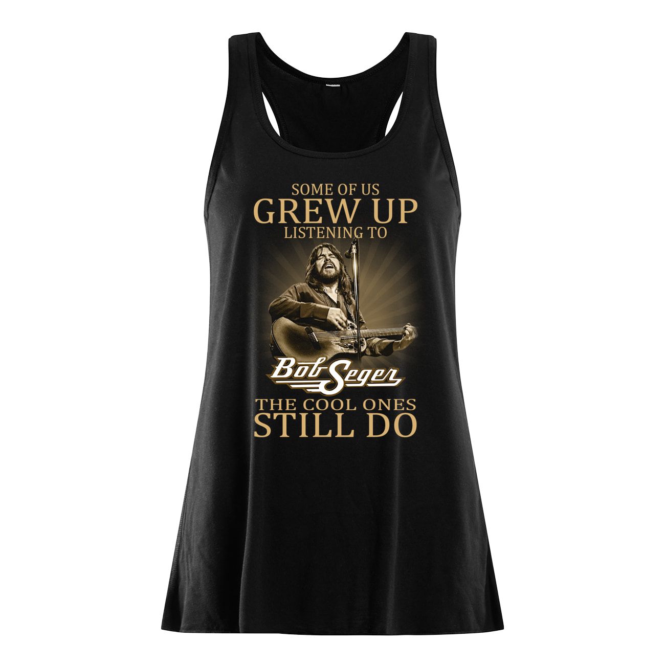 Some Of Us Grew Up Listening To Bob Seger The Cool Ones Still Do Shirt Apparel Some Of Us Grew Up Listening To Bob Seger The Cool Ones Still Do Shirt Apparel