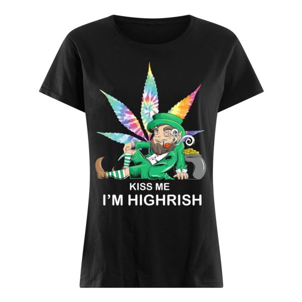 Weed Leaf St.Patricks Kiss Me I'm Highrish Shirt Apparel