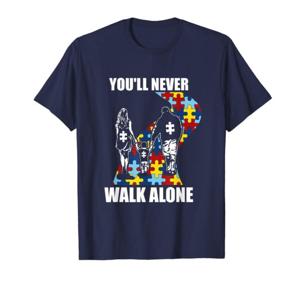 You'll Never Walk Alone Family Dad Mon Son Autism Awareness Month Shirt Uncategorized