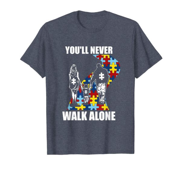 You'll Never Walk Alone Family Dad Mon Son Autism Awareness Month Shirt Apparel