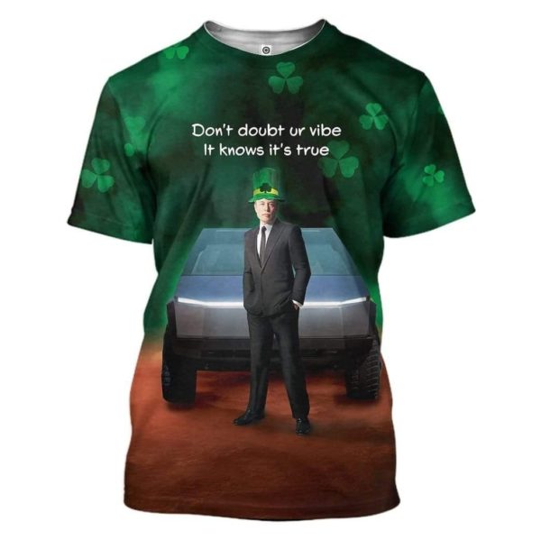 Cybertruck Elon Musk Don’t Doubt ur Vibe St. Patrick's Day 3D Shirt Apparel