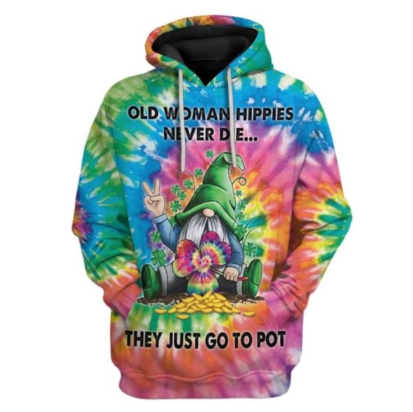 Old Women Hippies Never Die They Just Go To Pot Hippies 3D Irish Shirt Apparel