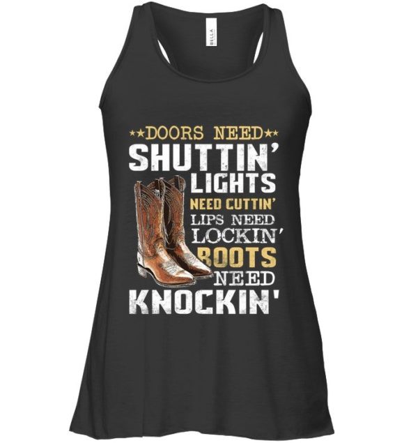 Doors Need Shuttin Lights Need Cutting Lips Need Locking Roots Need Knocking Shirt Apparel