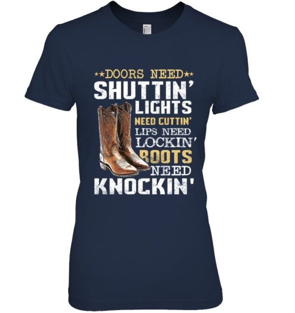 Doors Need Shuttin Lights Need Cutting Lips Need Locking Roots Need Knocking Shirt Apparel