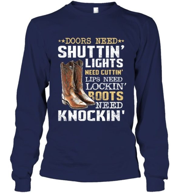 Doors Need Shuttin Lights Need Cutting Lips Need Locking Roots Need Knocking Shirt Apparel