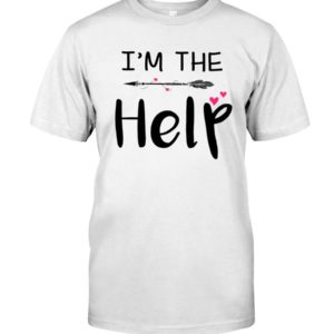 I'm the Help Bestie Shirt Apparel