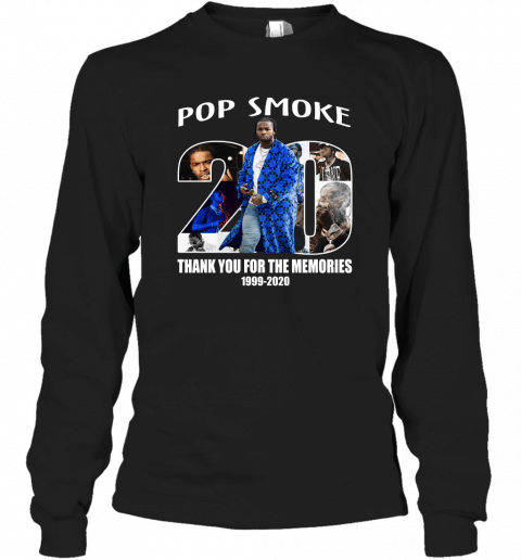 Pop Smoke Thank You For Your Memories 1999 2020 Shirt Apparel Pop Smoke Thank You For Your Memories 1999 2020 Shirt Apparel