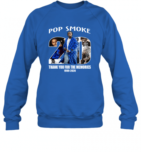 Pop Smoke Thank You For Your Memories 1999 2020 Shirt Apparel Pop Smoke Thank You For Your Memories 1999 2020 Shirt Apparel