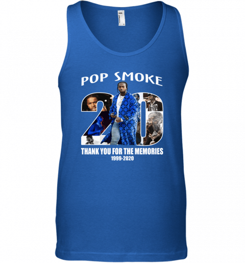 Pop Smoke Thank You For Your Memories 1999 2020 Shirt Apparel Pop Smoke Thank You For Your Memories 1999 2020 Shirt Apparel