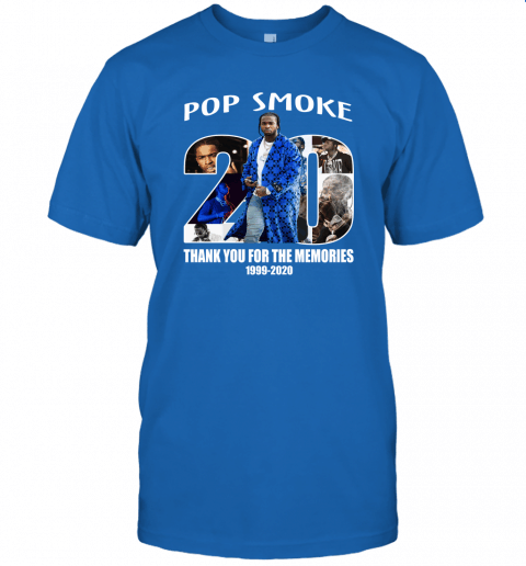 Pop Smoke Thank You For Your Memories 1999 2020 Shirt Apparel Pop Smoke Thank You For Your Memories 1999 2020 Shirt Apparel