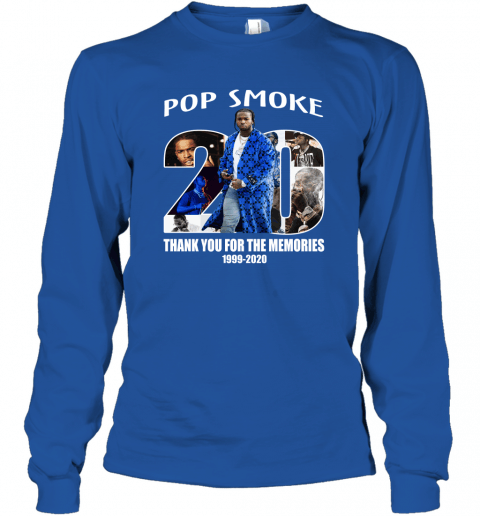 Pop Smoke Thank You For Your Memories 1999 2020 Shirt Apparel Pop Smoke Thank You For Your Memories 1999 2020 Shirt Apparel