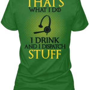 That Is What A Dispatcher Knows Things Shirt Apparel