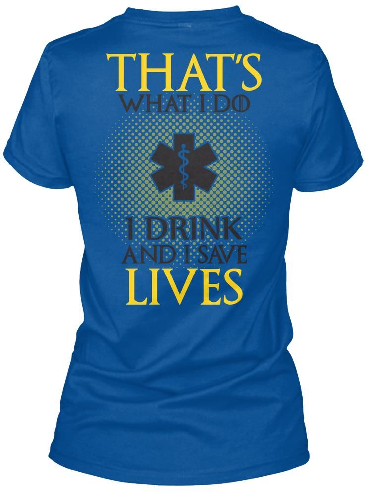 That's What An EMT Dink And Save Live & Knows Things Shirt Apparel That's What An EMT Dink And Save Live & Knows Things Shirt Apparel