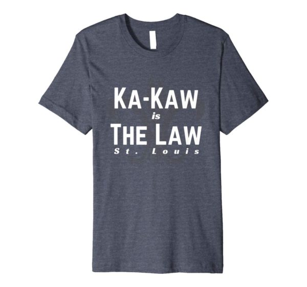 St. Louis Football Ka Kaw Is The Law Shirt Apparel