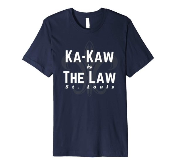 St. Louis Football Ka Kaw Is The Law Shirt Apparel