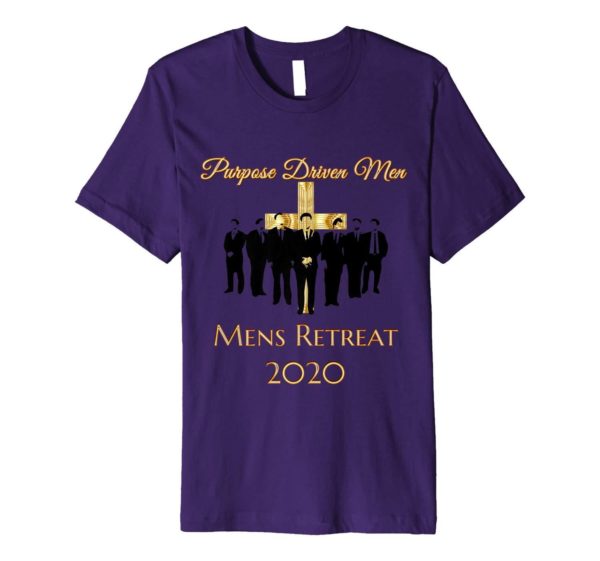 Purpose Driven Men Men's Retreat 2020 Shirt Apparel