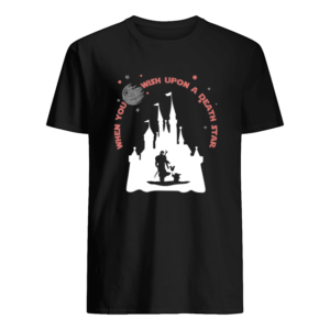 When You Wish Upon A Death Star Star Wars vs Disney Mashup Shirt Apparel