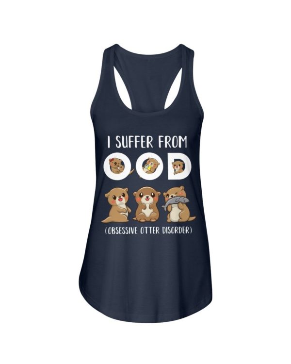 I Suffer From OOD Obsessive Otter Disorder Shirt Apparel