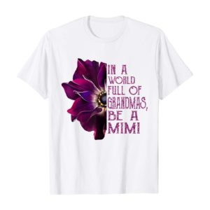 In A World Full Of Grandmas Be A Mimi Anemone Shirt Apparel