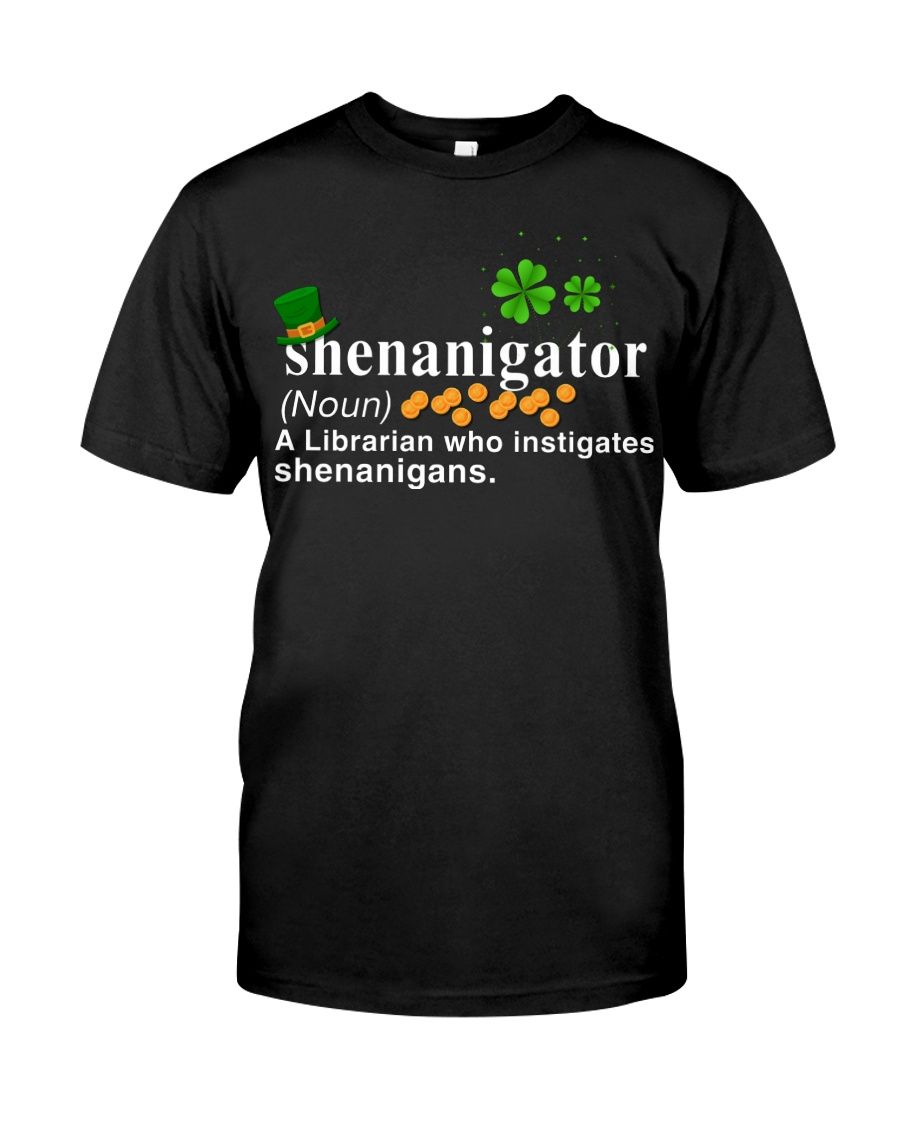 Shenanigator A Librarian Who Instigates Shenanigans Shirt Apparel Shenanigator A Librarian Who Instigates Shenanigans Shirt Apparel