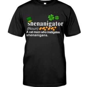 Shenanigator A Cat Mom Who Instigates Shenanigans Shirt Apparel