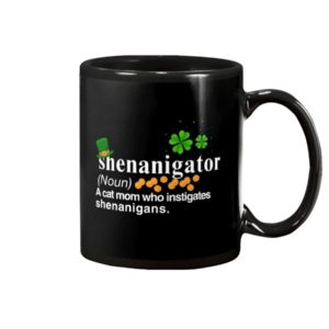 Shenanigator A Cat Mom Who Instigates Shenanigans Coffee Mug Apparel