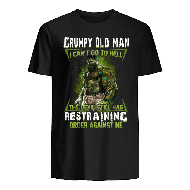 Hulk Grumpy Old Man I Can't Go To Hell Crazy Hulk Shirt Apparel Hulk Grumpy Old Man I Can't Go To Hell Crazy Hulk Shirt Apparel