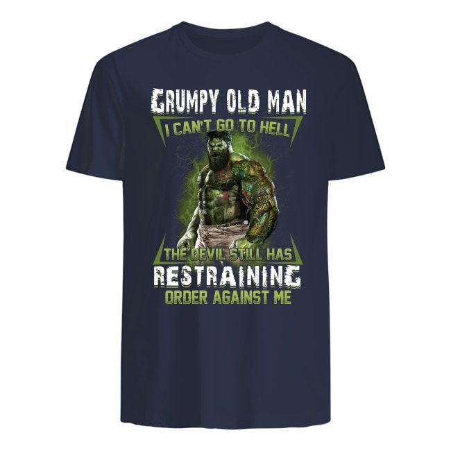 Hulk Grumpy Old Man I Can't Go To Hell Crazy Hulk Shirt Apparel Hulk Grumpy Old Man I Can't Go To Hell Crazy Hulk Shirt Apparel